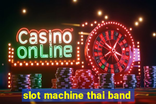 slot machine thai band