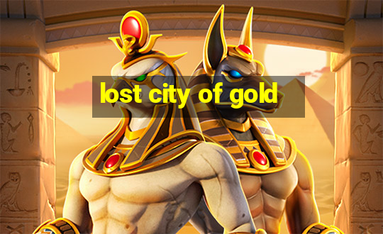 lost city of gold