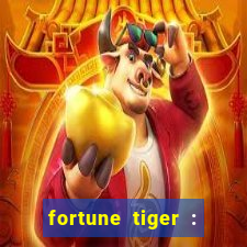 fortune tiger : jogo do tigre