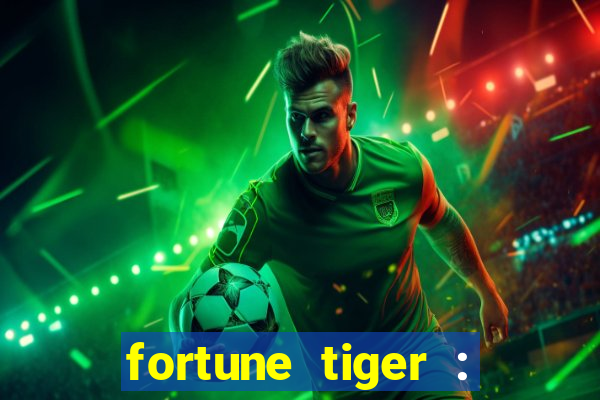 fortune tiger : jogo do tigre