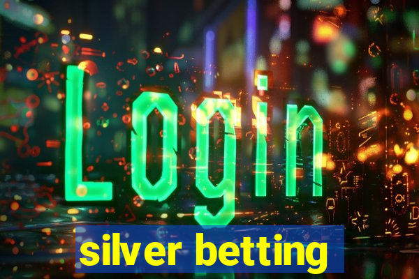 silver betting