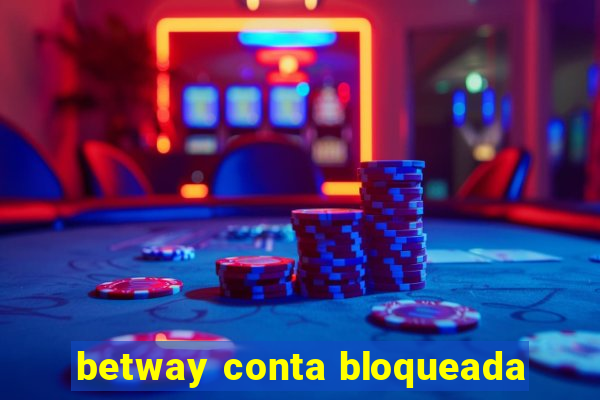 betway conta bloqueada