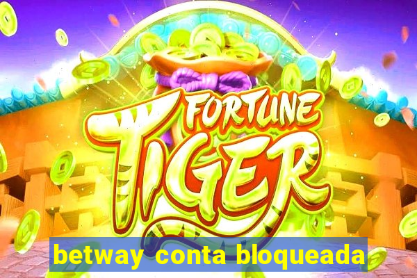 betway conta bloqueada