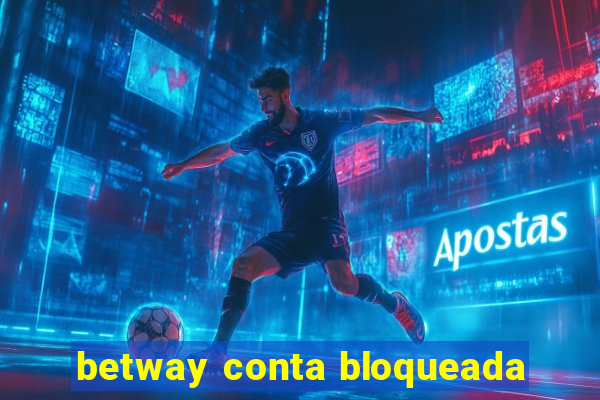 betway conta bloqueada