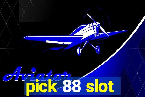 pick 88 slot