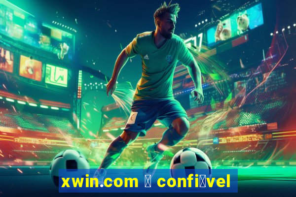 xwin.com 茅 confi谩vel