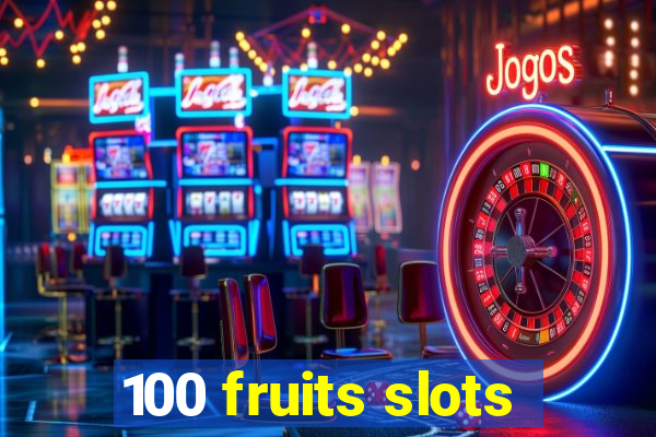 100 fruits slots