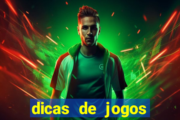 dicas de jogos para apostar hoje