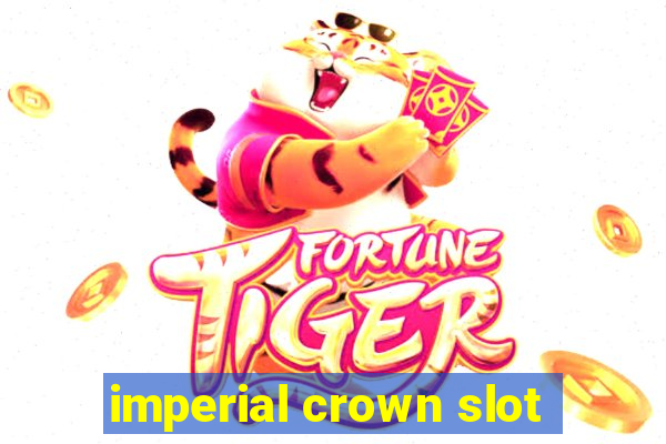 imperial crown slot