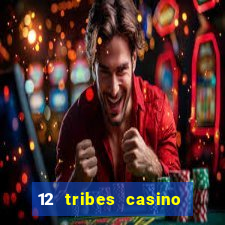 12 tribes casino phone number