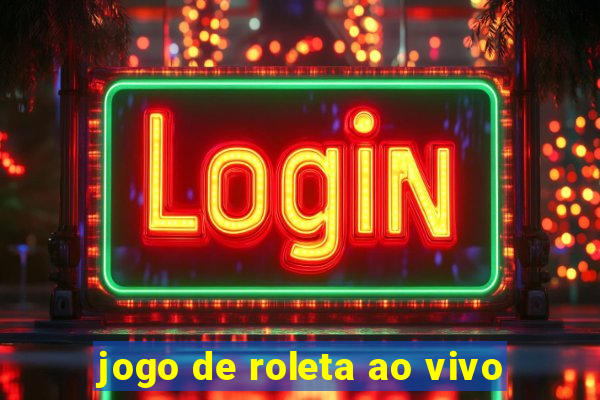 jogo de roleta ao vivo