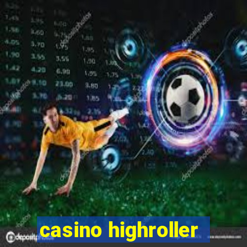 casino highroller