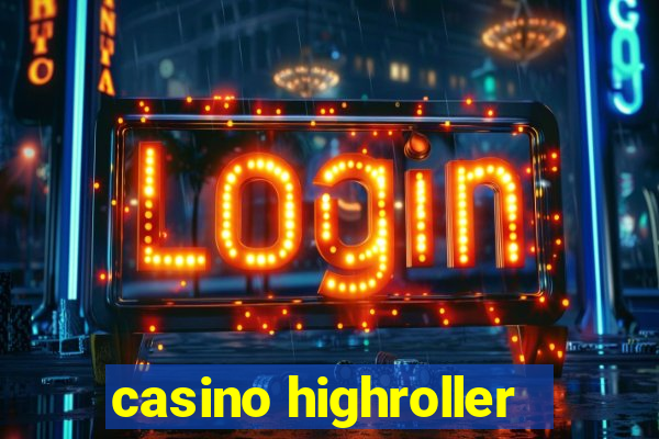 casino highroller