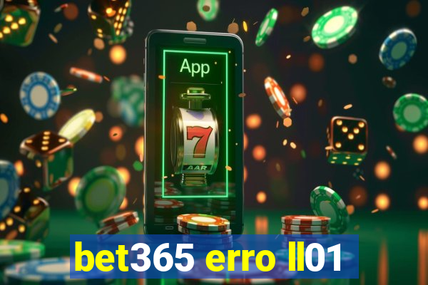 bet365 erro ll01