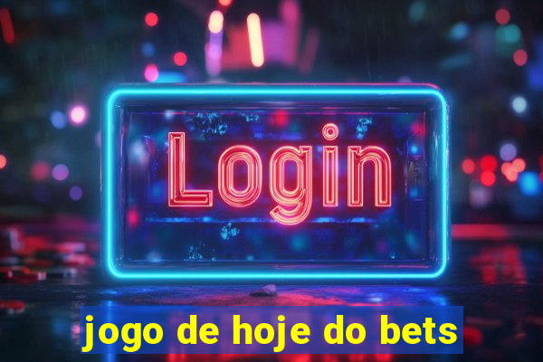 jogo de hoje do bets