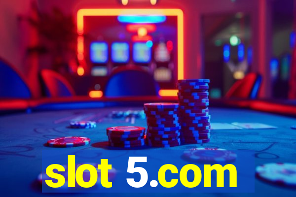 slot 5.com