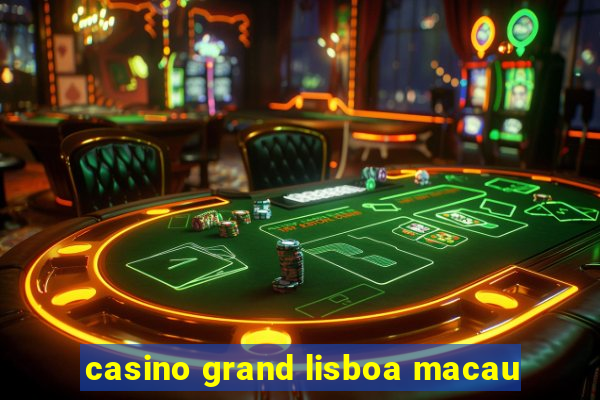 casino grand lisboa macau