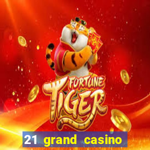 21 grand casino sign in