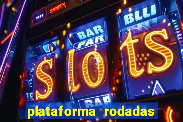 plataforma rodadas gratis sem deposito