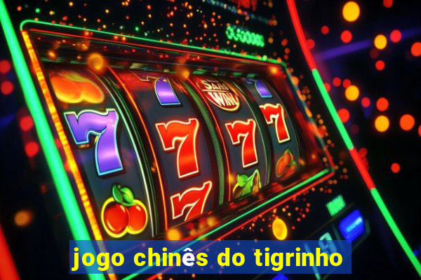 jogo chinês do tigrinho