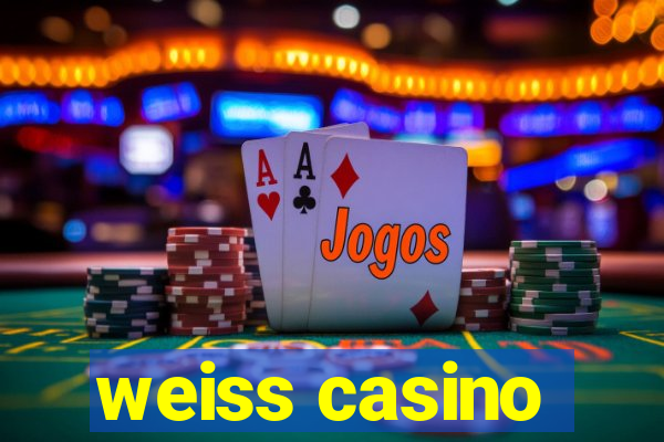 weiss casino