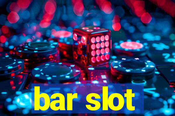 bar slot