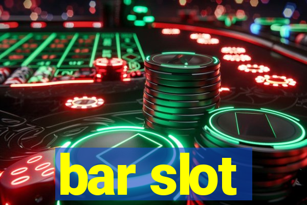 bar slot