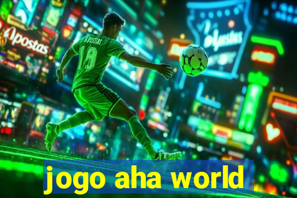 jogo aha world