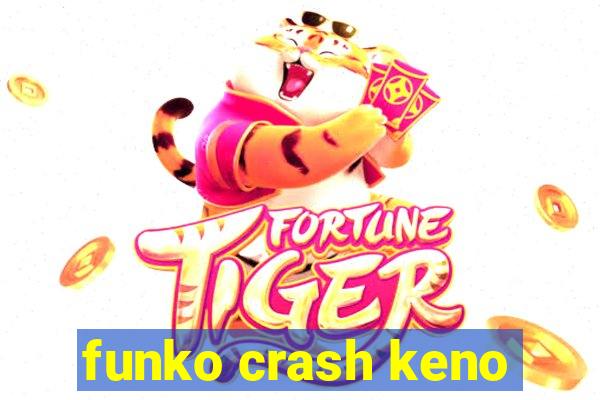 funko crash keno