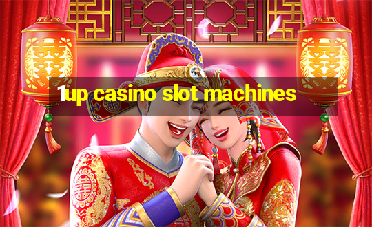 1up casino slot machines