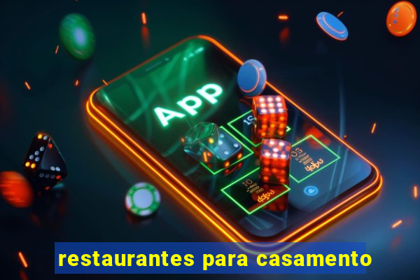 restaurantes para casamento