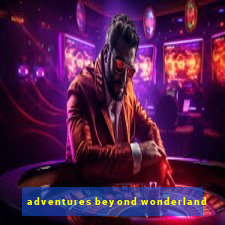 adventures beyond wonderland