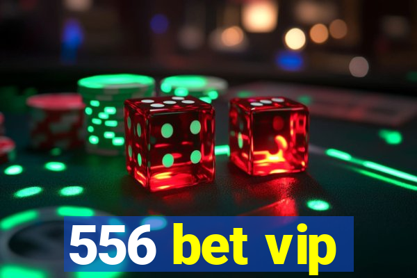 556 bet vip