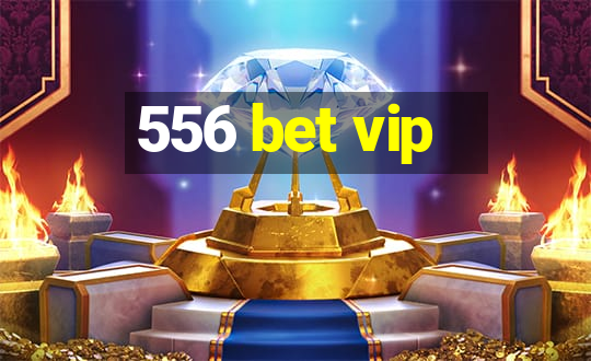 556 bet vip