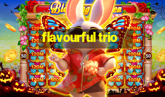 flavourful trio