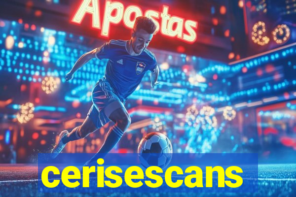 cerisescans