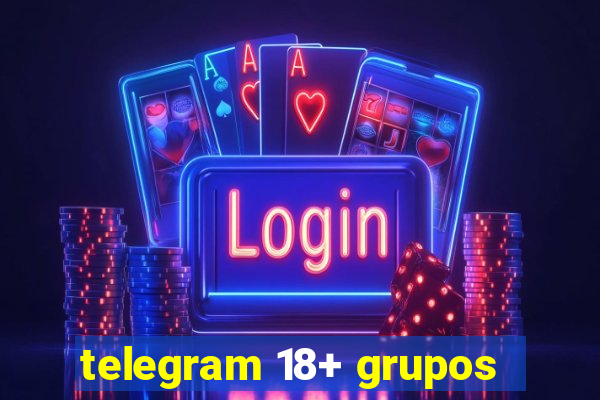 telegram 18+ grupos