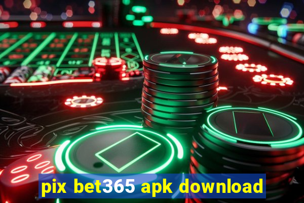 pix bet365 apk download