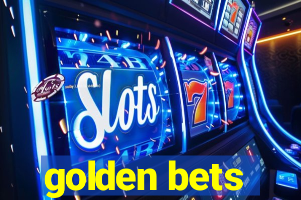 golden bets