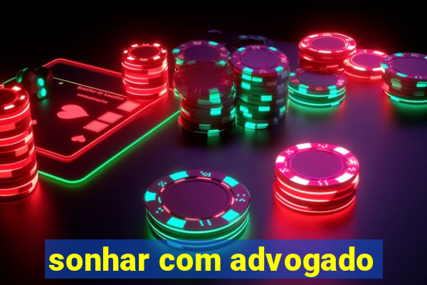 sonhar com advogado