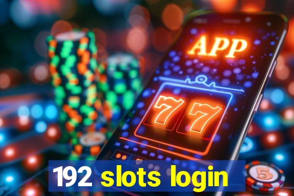 192 slots login