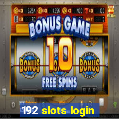 192 slots login