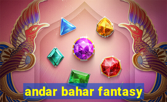 andar bahar fantasy