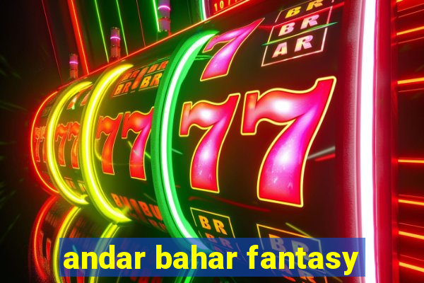 andar bahar fantasy