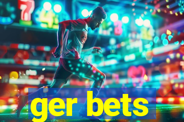 ger bets