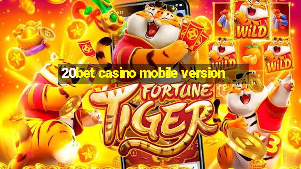 20bet casino mobile version