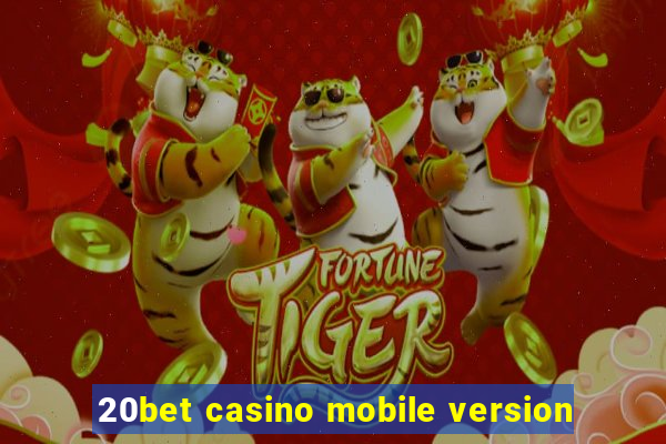 20bet casino mobile version