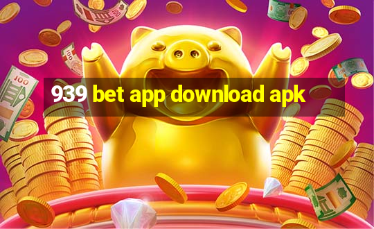 939 bet app download apk