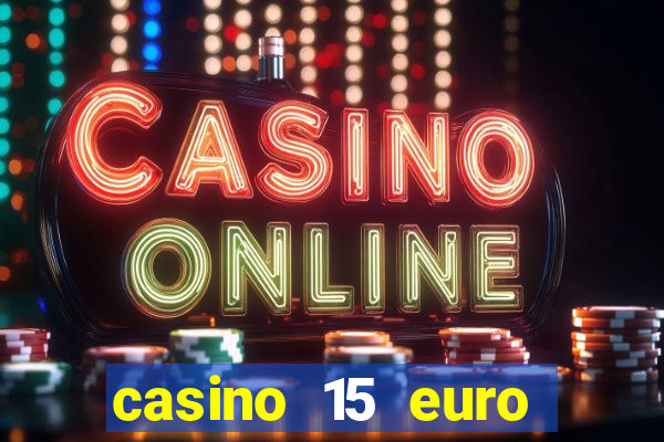 casino 15 euro bonus ohne einzahlung