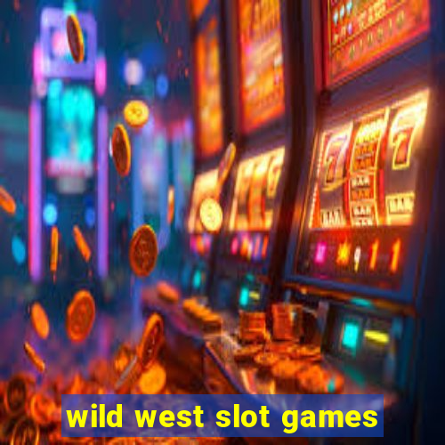 wild west slot games